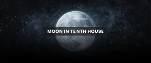 Moon in the 10th House